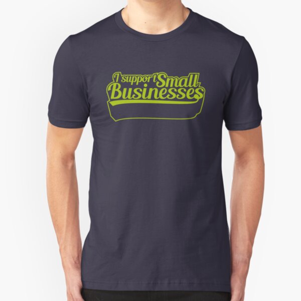 I Support Small Businesses (v1) Slim Fit T-Shirt
