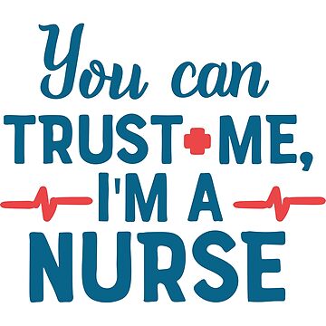 Artwork thumbnail, You Can Trust Me, I'm A Nurse T-shirt by wantneedlove