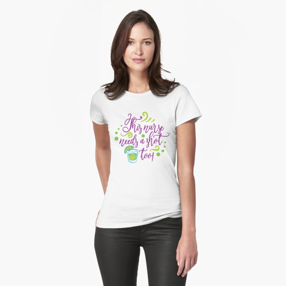 This Nurse Needs A Shot Too! T-shirt Fitted T-Shirt