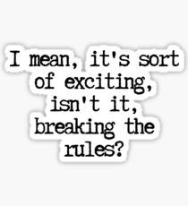 Breaking the rules Sticker