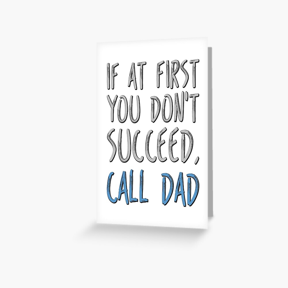  Father s Day Card If At First You Don t Succeed Call Dad Greeting 