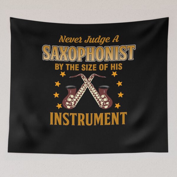 Item preview, SAXOPHONIST - Never Judge A Saxophonist By The Size Of His Instrument designed and sold by design2try.