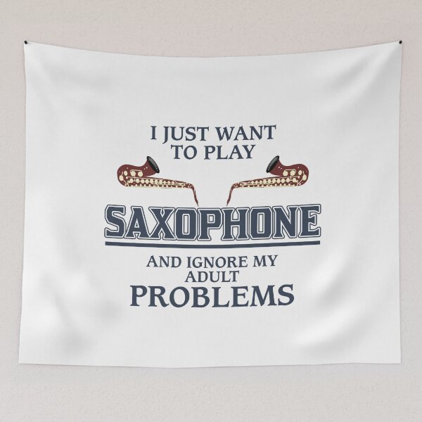 Item preview, SAXOPHONIST - I Just Want To Play Saxophone And Ignore My Adult Problems  designed and sold by design2try.