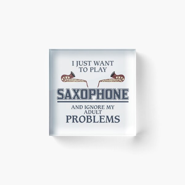 Item preview, SAXOPHONIST - I Just Want To Play Saxophone And Ignore My Adult Problems  designed and sold by design2try.