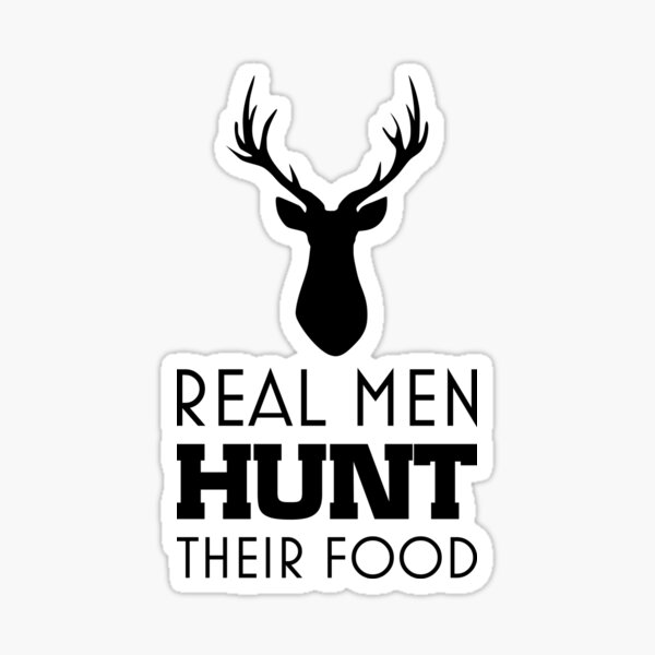 Item preview, Real men Hunt their Food designed and sold by bumblethebee.