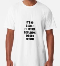 Indoor Netball Sport Fan Lover Funny Gift Idea Long T-Shirt