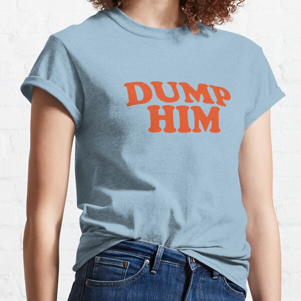 dump him shirt ebay