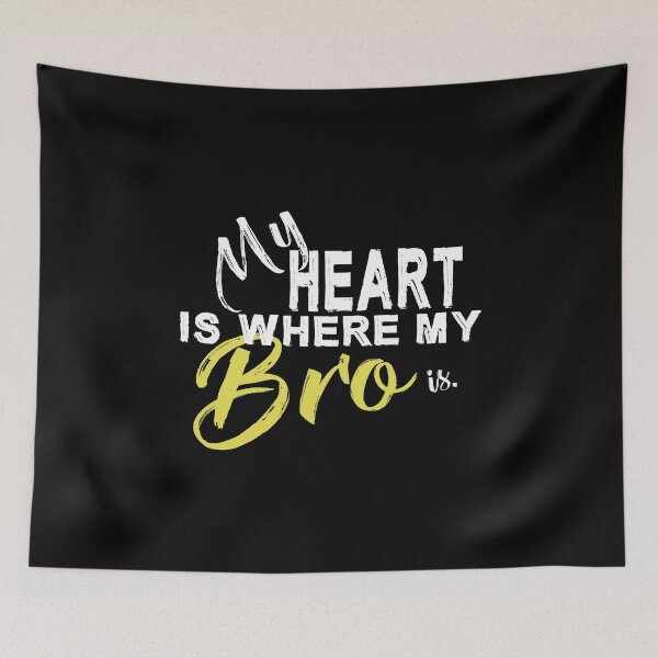 Item preview, My Heart Is Where My Bro Is designed and sold by SmartStyle.