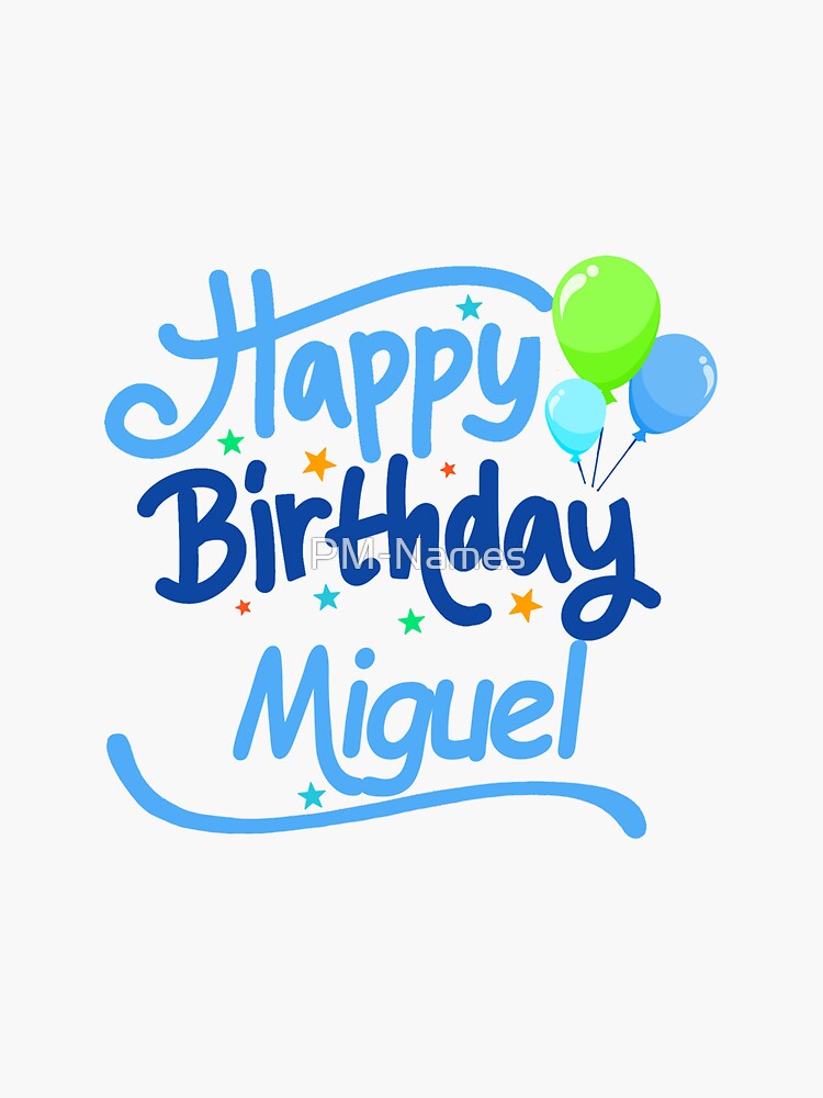 “Happy Birthday Miguel” Sticker by PM-Names | Redbubble