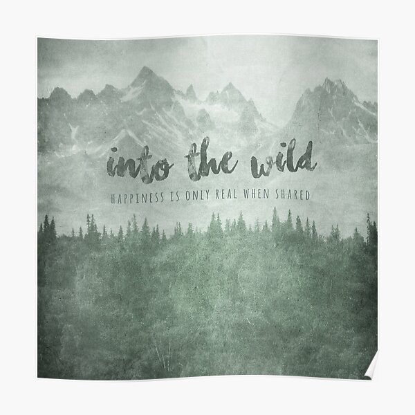 Into The Wild - Movie Poster with Quote - Happiness Is Only Real When Shared Poster