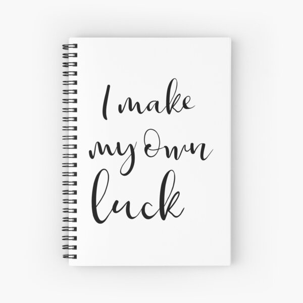I make my own luck Spiral Notebook