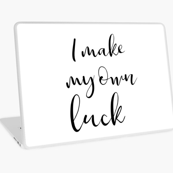 I make my own luck Laptop Skin
