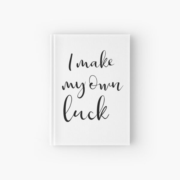 I make my own luck Hardcover Journal