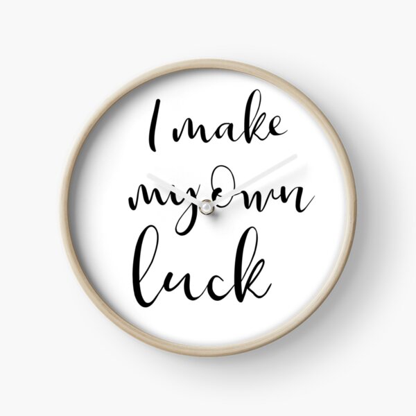 I make my own luck Clock