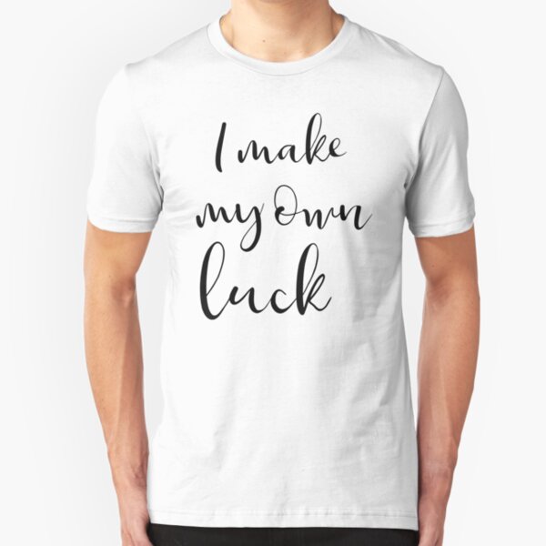 I make my own luck Slim Fit T-Shirt