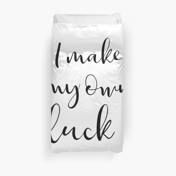 I make my own luck Duvet Cover