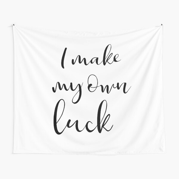 I make my own luck Tapestry