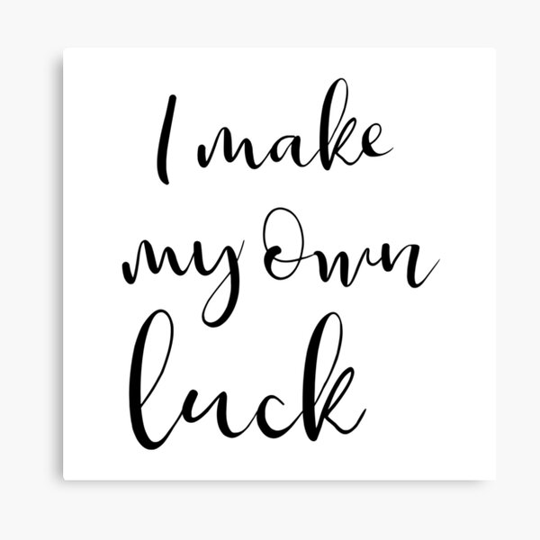 I make my own luck Canvas Print