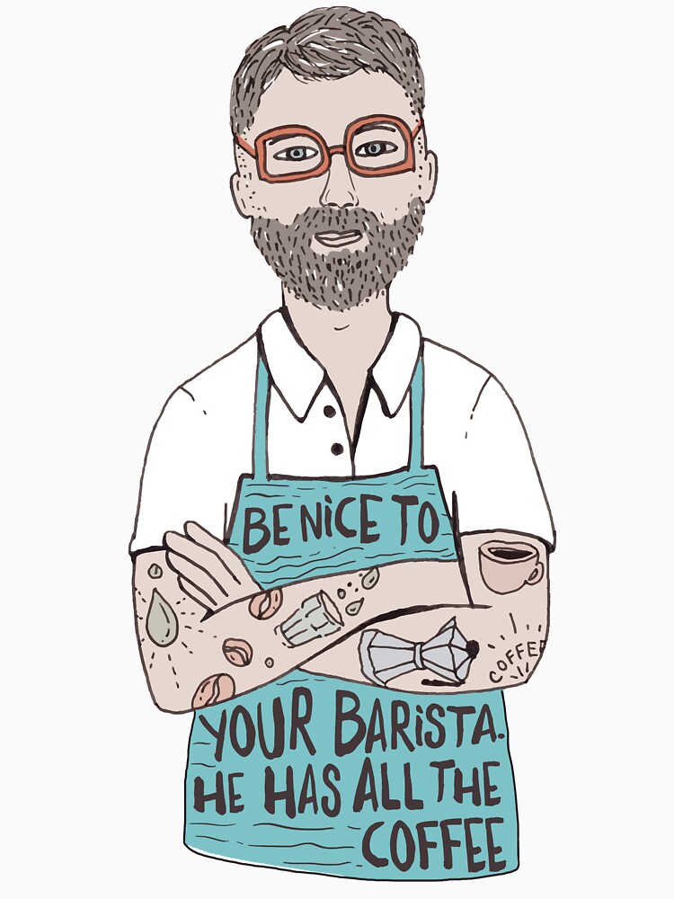 Artwork view, Be Nice To Your Barista, He Has All The Coffee designed and sold by Miruna Illustration