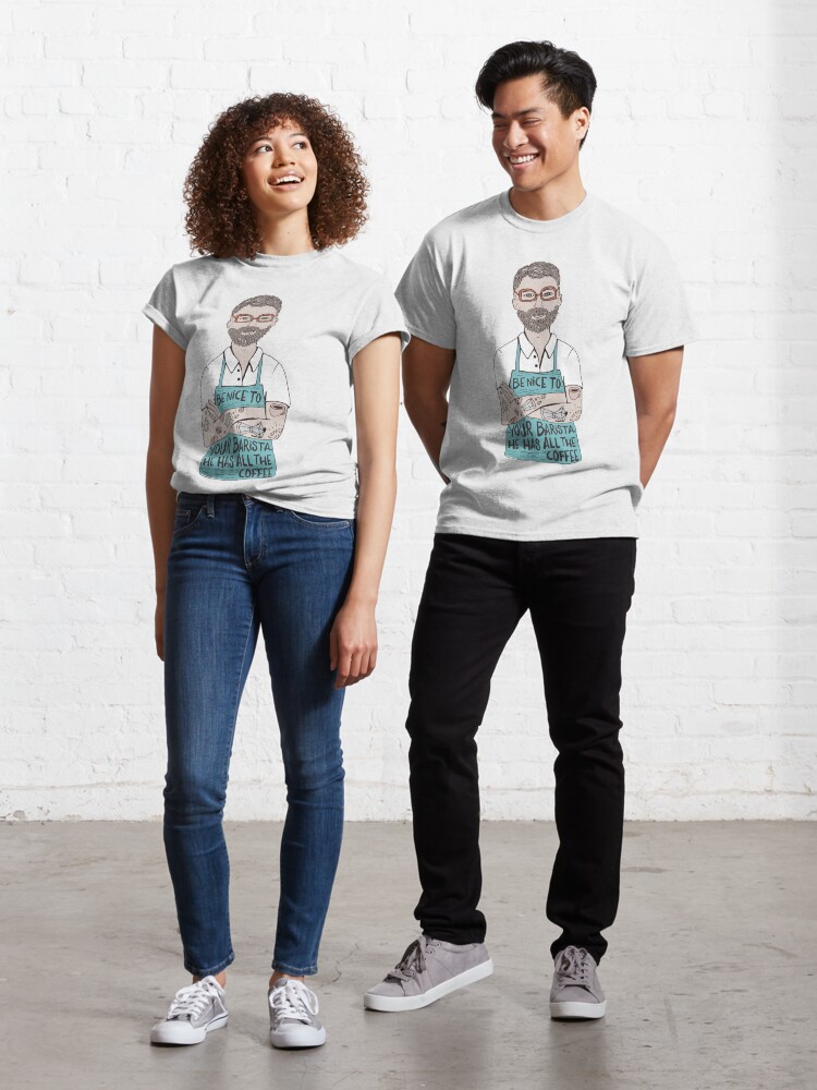 Thumbnail 1 of 7, Classic T-Shirt, Be Nice To Your Barista, He Has All The Coffee designed and sold by Miruna Illustration.