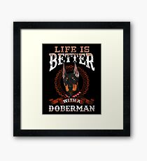 Life Is Better With A Doberman Framed Print