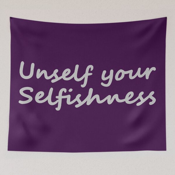 Item preview, Unself your Selfishness designed and sold by MeyrellesMartin.