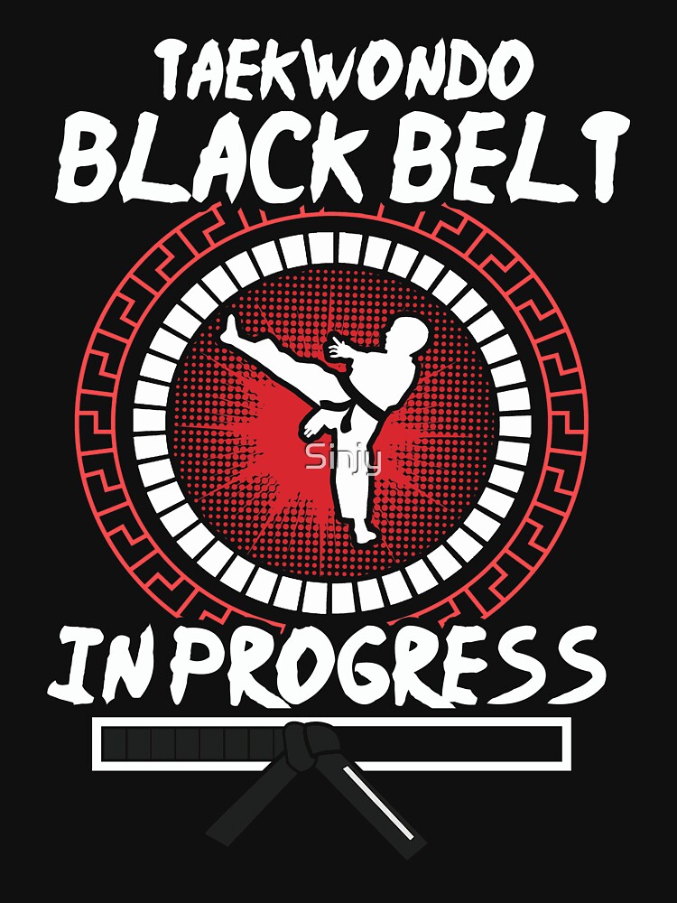 "Taekwondo Black Belt In Progress " Tshirt for Sale by Sinjy