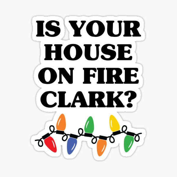 Item preview, Is Your House On Fire Clark? designed and sold by kjanedesigns.