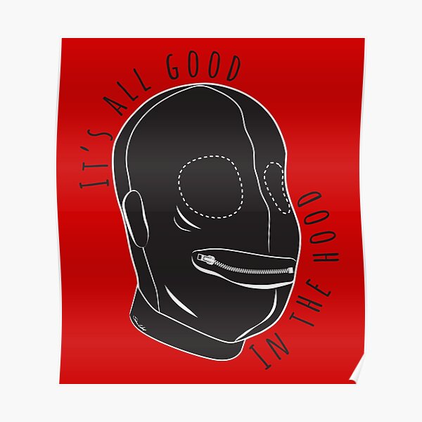 All Good In The Hood - BDSM Funny Poster
