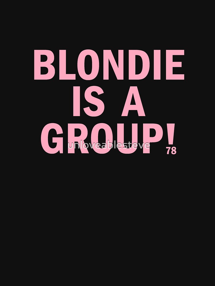 Blondie is a group by unloveablesteve