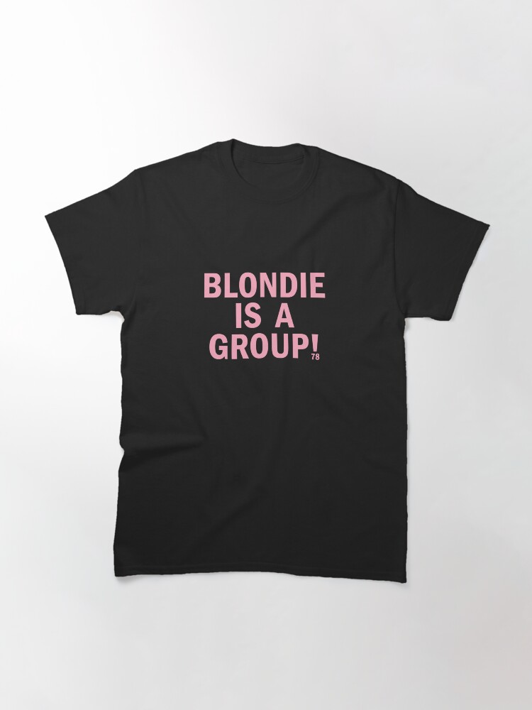 Alternate view of Blondie is a group Classic T-Shirt