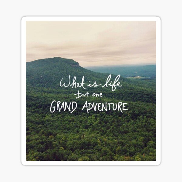 what-is-life-but-one-grand-adventure-inspirational-travel-quote-best