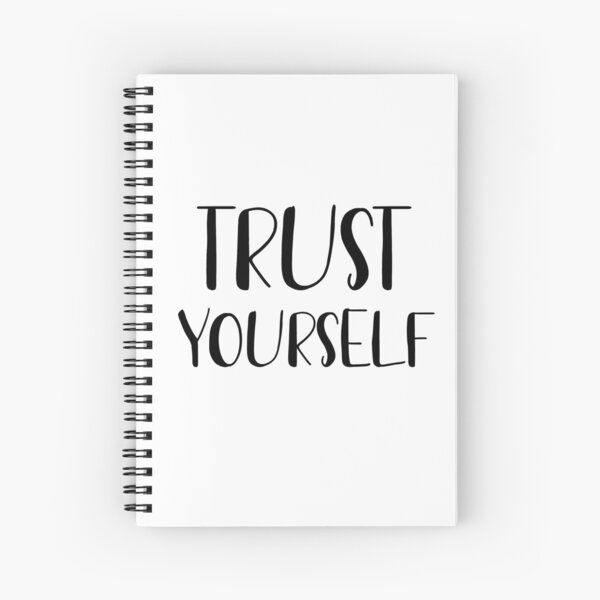 Trust yourself Spiral Notebook