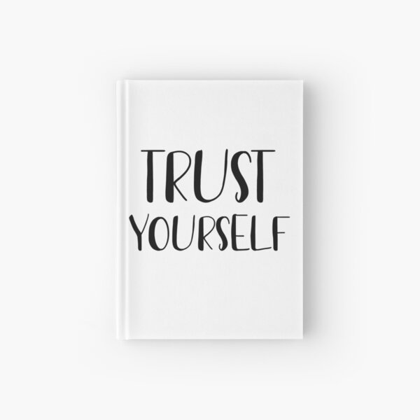 Trust yourself Hardcover Journal