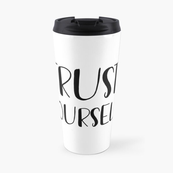 Trust yourself Travel Mug