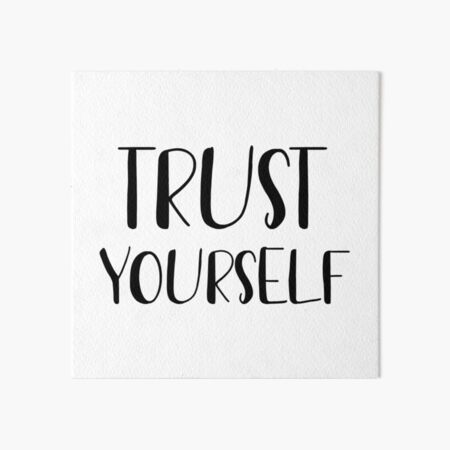 Trust yourself Art Board Print