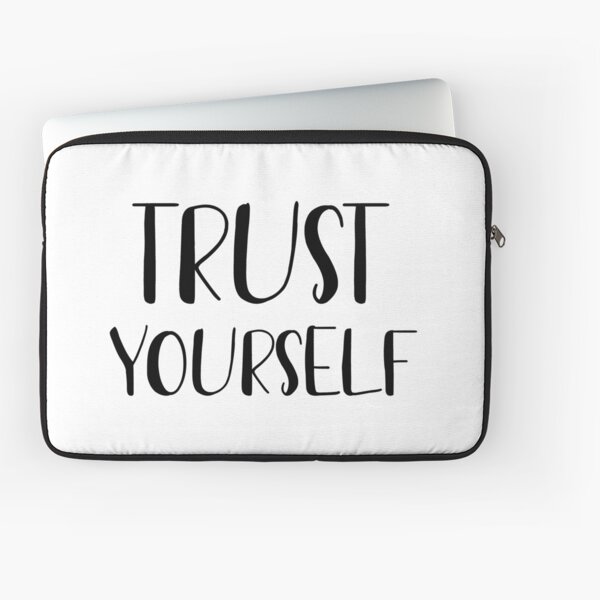 Trust yourself Laptop Sleeve