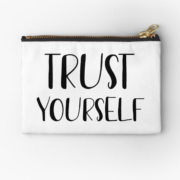 Trust yourself Zipper Pouch