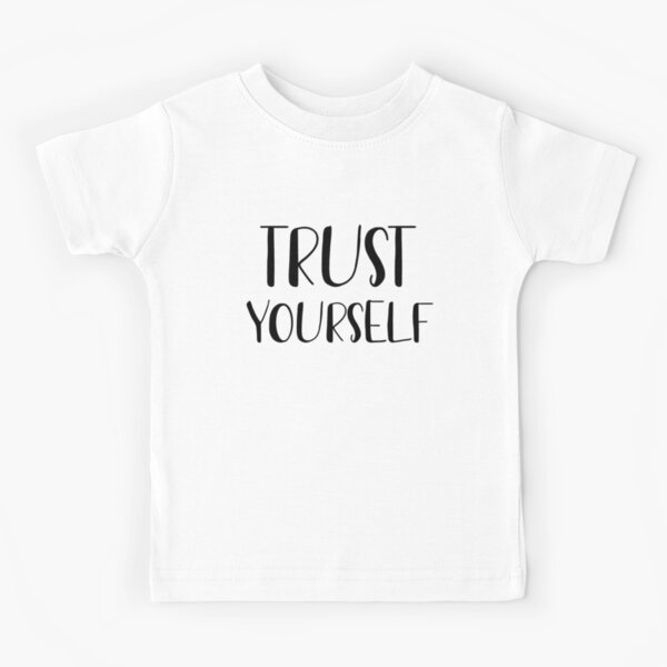 Trust yourself Kids T-Shirt