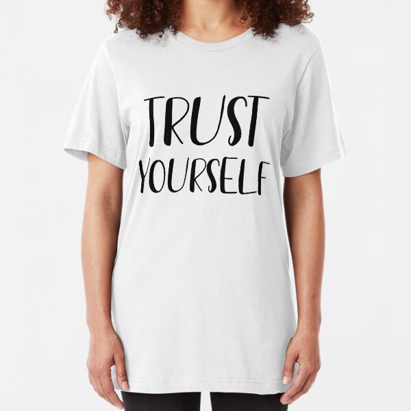 Trust yourself Slim Fit T-Shirt