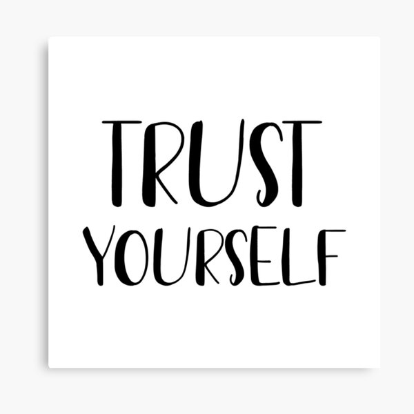 Trust yourself Canvas Print