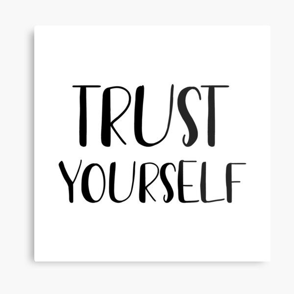 Trust yourself Metal Print