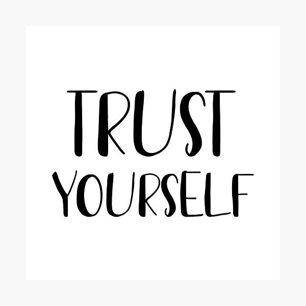 Trust yourself Photographic Print