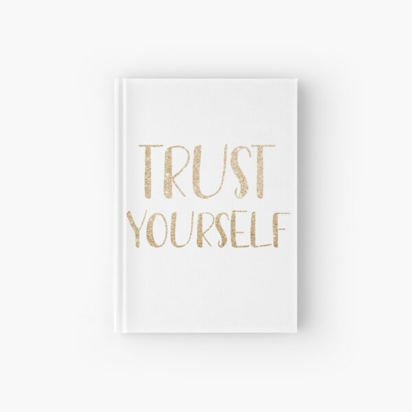 Trust yourself Hardcover Journal