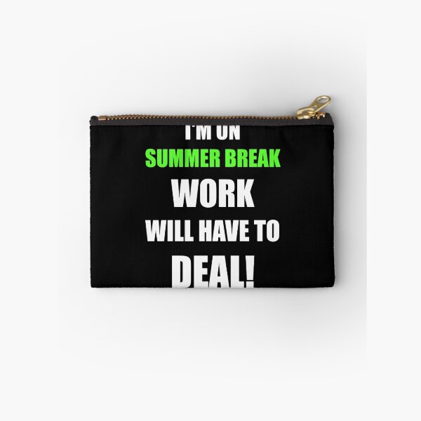 Item preview, I'm On Summer Break Work Will Have To Deal designed and sold by evahhamilton.