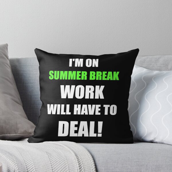 Item preview, I'm On Summer Break Work Will Have To Deal designed and sold by evahhamilton.