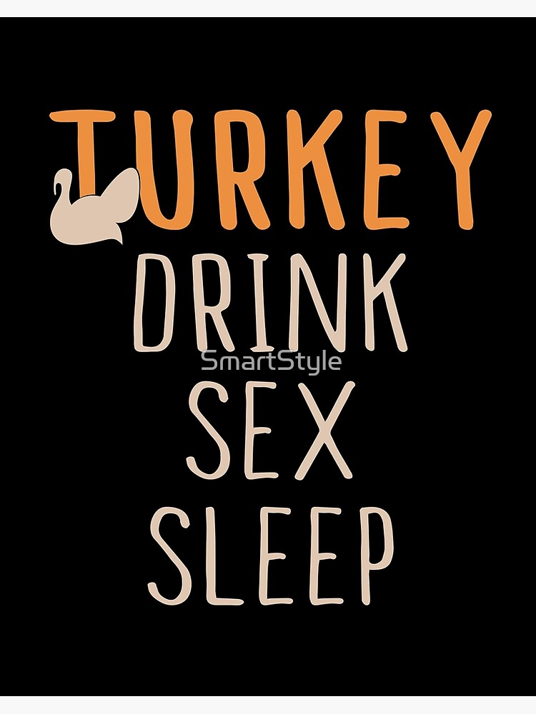 Turkey, Drink Sex, Sleep" Art Board Print for Sale by ...