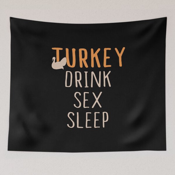 Item preview, Turkey, Drink Sex, Sleep designed and sold by SmartStyle.