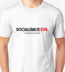 Socialism Is Evil - Change My Mind Unisex T-Shirt