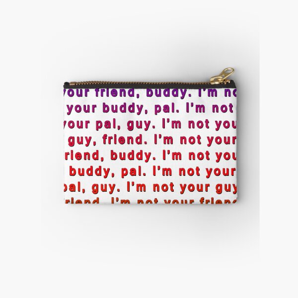 Item preview, I'm not your friend, buddy! - South Park - TV Shows / Movies designed and sold by dexy122.
